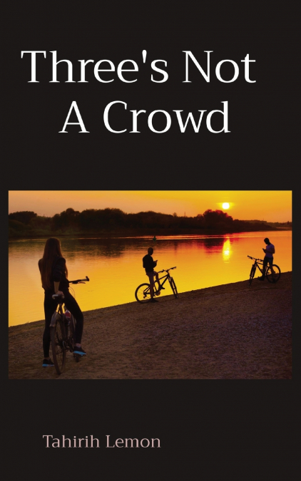 Three’s Not  A Crowd
