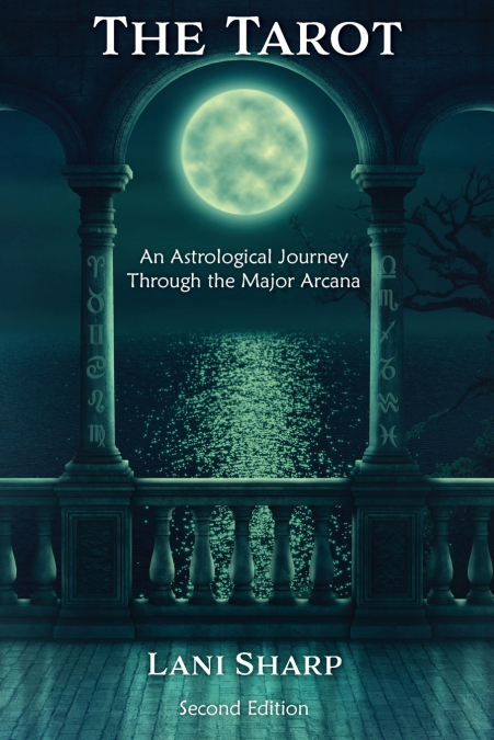 The TAROT An Astrological Journey Through the Major Arcana