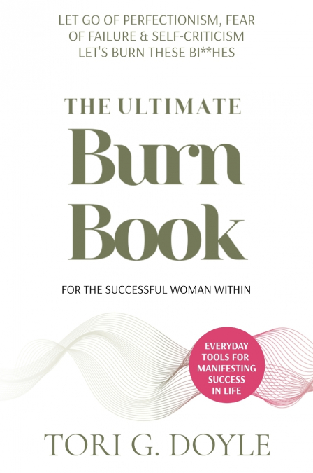 The Ultimate Burn Book for the Successful Woman Within