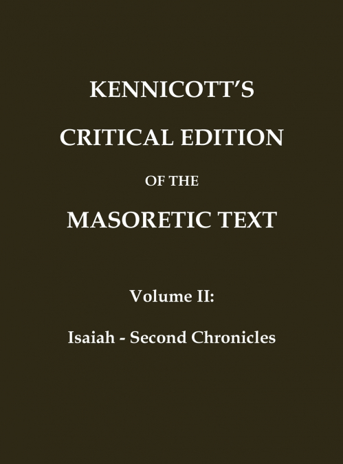 KENNICOTT’S CRITICAL EDITION OF THE MASORETIC TEXT