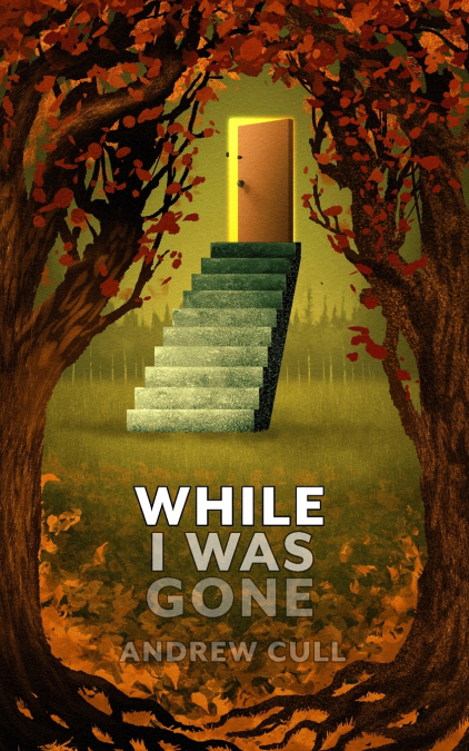 WHILE I WAS GONE