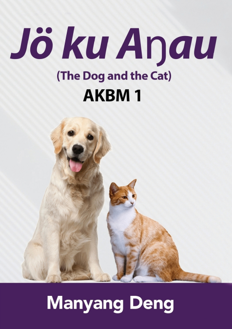 The Dog and the Cat (Jö ku Aŋau) is the first book of AKBM kids’ books
