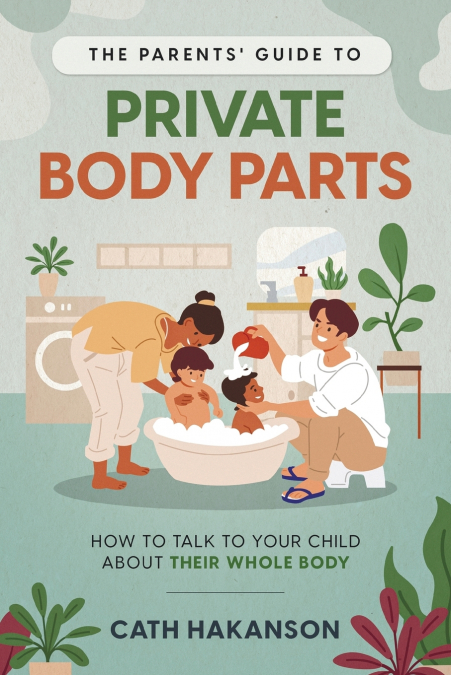 The Parents’ Guide to Private Body Parts