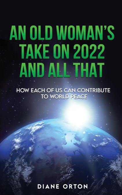 AN OLD WOMAN’S TAKE ON 2022 AND ALL THAT