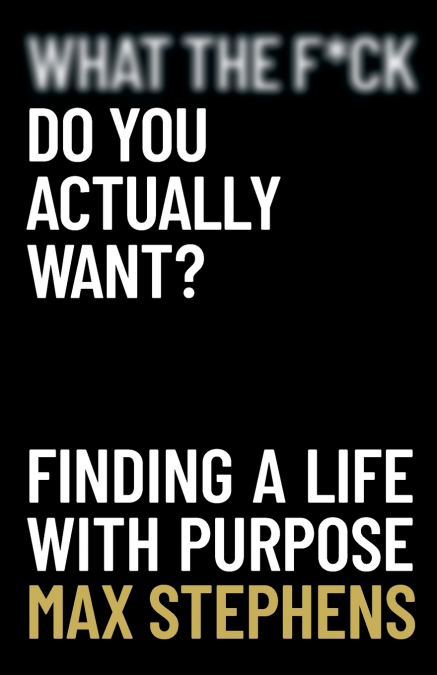What the F*ck Do You Actually Want?