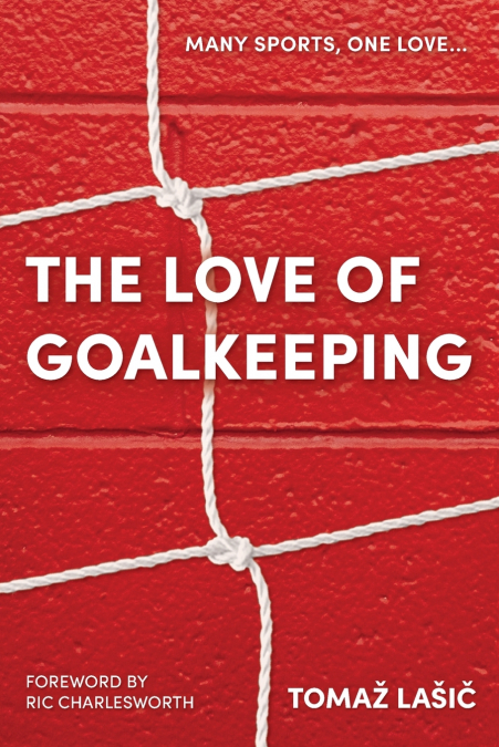 The Love of Goalkeeping
