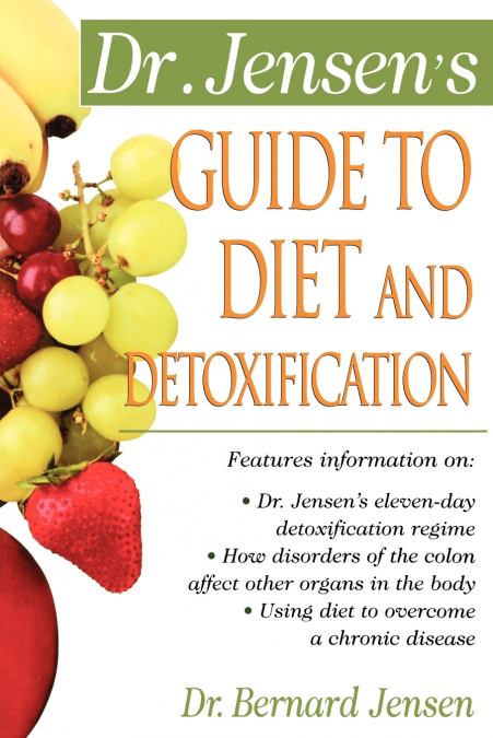 Dr. Jensen’s Guide to Diet and Detoxification