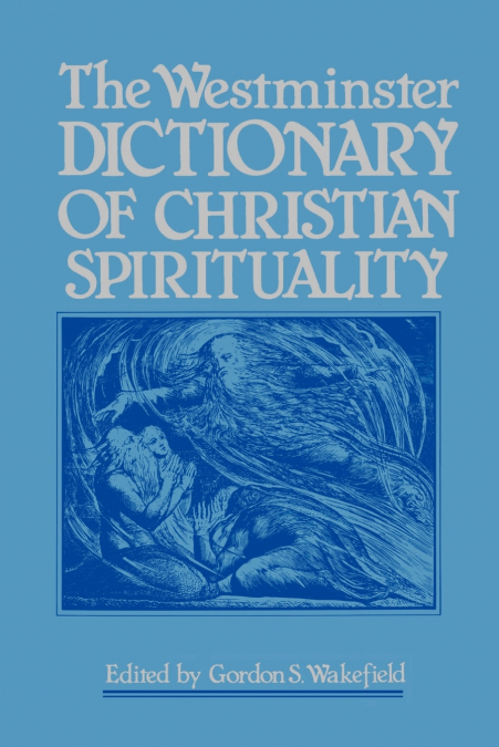 The Westminster Dictionary of Christian Spirituality