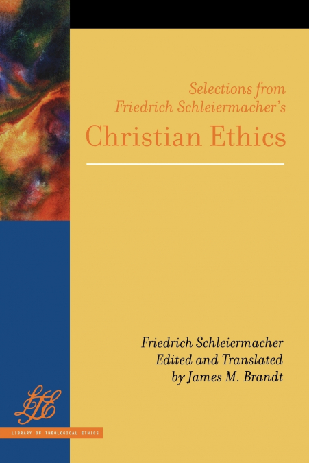 Selections from Friedrich Schleiermacher’s Christian Ethics