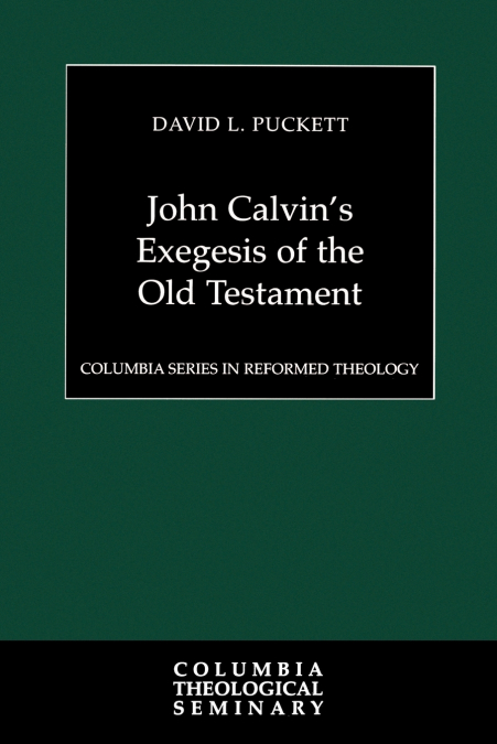 John Calvin’s Exegesis of the Old Testament