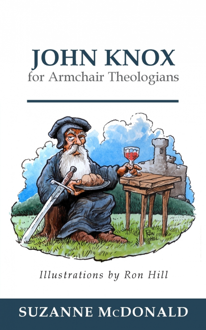 John Knox for Armchair Theologians
