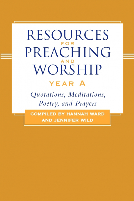 Resources for Preaching and Worship Year a