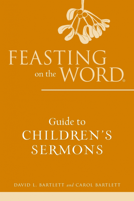 Feasting on the Word Guide to Children’s Sermons