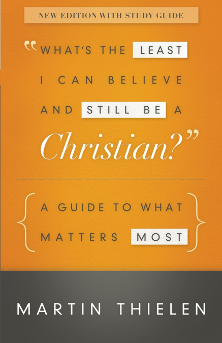 What’s the Least I Can Believe and Still Be a Christian?
