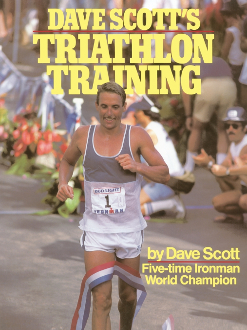 Dave Scott’s Triathlon Training