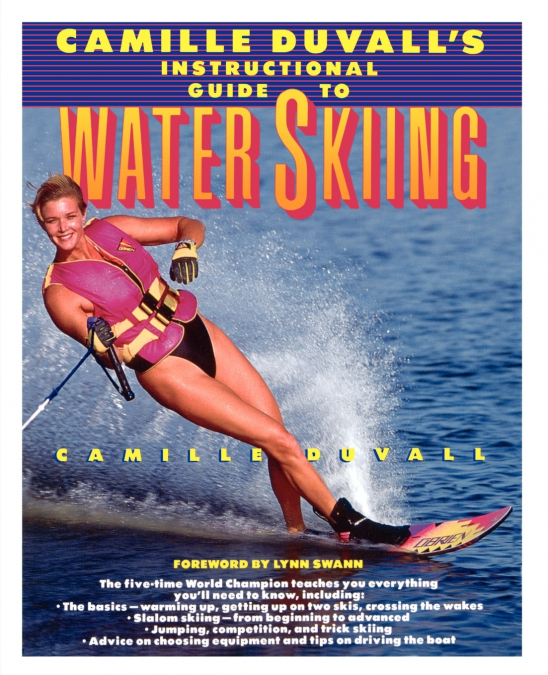 Camille Duvall’s Instructional Guide to Water Skiing