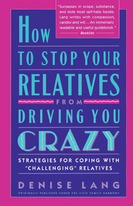 How to Stop Your Relatives from Driving You Crazy