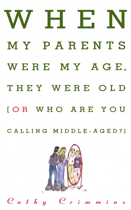 When My Parents Were My Age, They Were Old