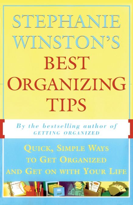 Stephanie Winston’s Best Organizing Tips
