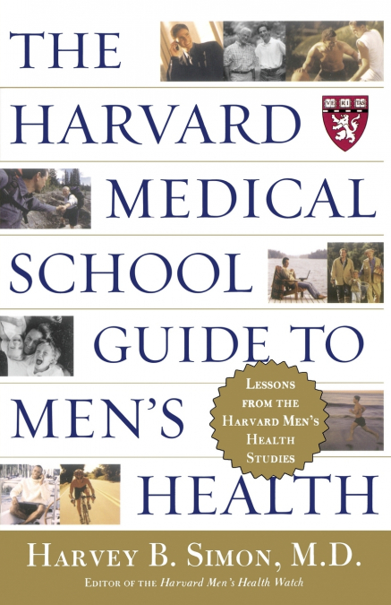 The Harvard Medical School Guide to Men’s Health