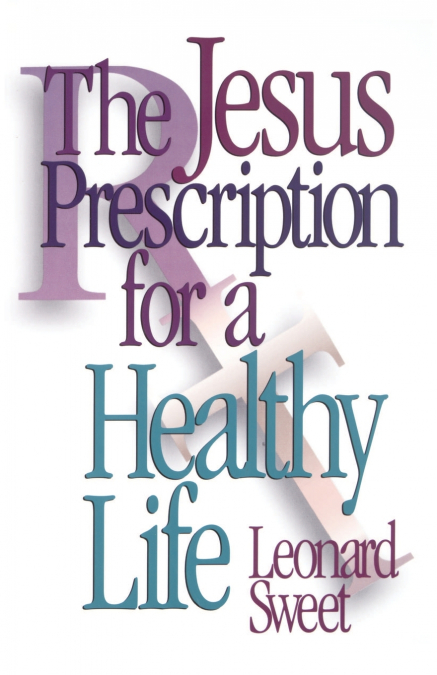 The Jesus Prescription for a Healthy Life