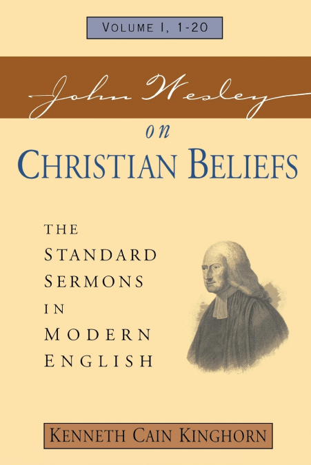 John Wesley on Christian Beliefs Volume 1