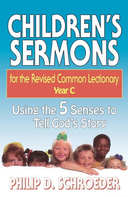 Children’s Sermons for the Revised Common Lectionary Year C