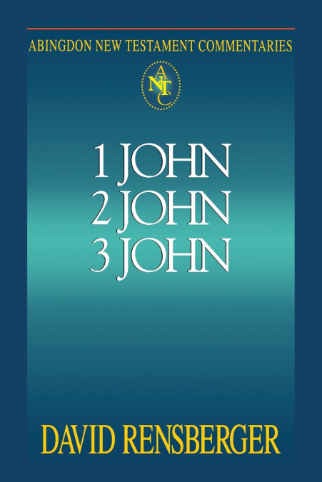 Abingdon New Testament Commentary 1, 2 & 3 John