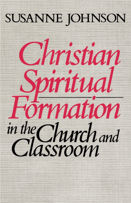 Christian Spiritual Formation in the Church and Classroom