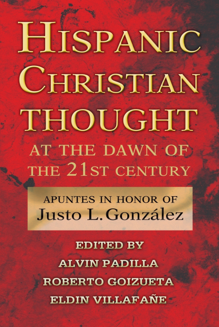 Hispanic Christian Thought at the Dawn of the 21st Century