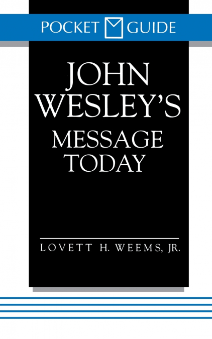 John Wesley’s Message Today