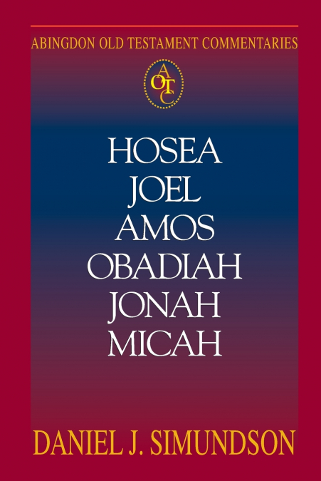 Abingdon Old Testament Commentary - Hosea, Joel, Amos, Obadiah, Jonah, Micah
