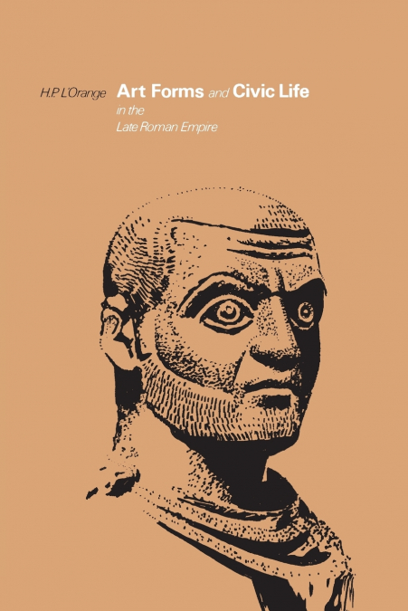 Art Forms and Civic Life in the Late Roman Empire