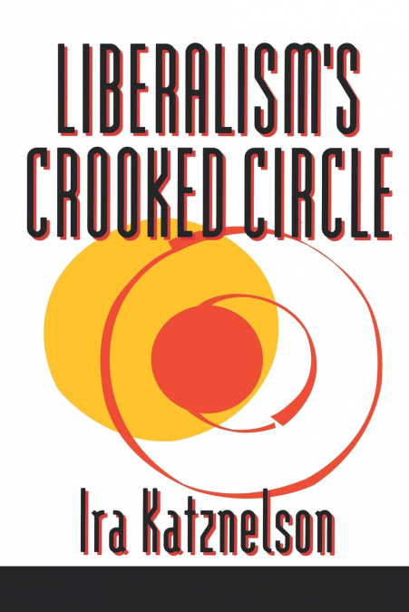 Liberalism’s Crooked Circle