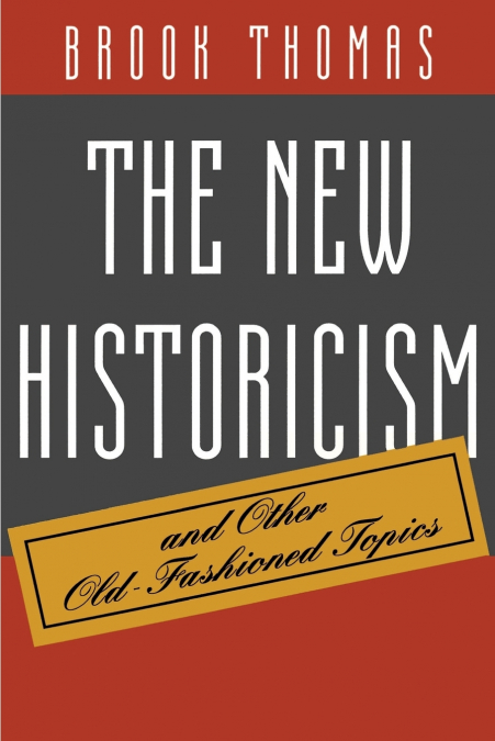 The New Historicism and Other Old-Fashioned Topics