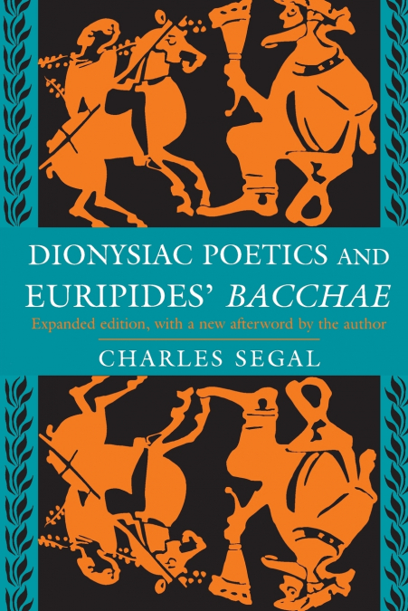 Dionysiac Poetics and Euripides’ Bacchae