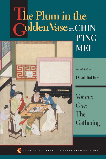 The Plum in the Golden Vase or, Chin P’ing Mei, Volume One