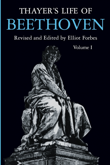Thayer’s Life of Beethoven, Part I