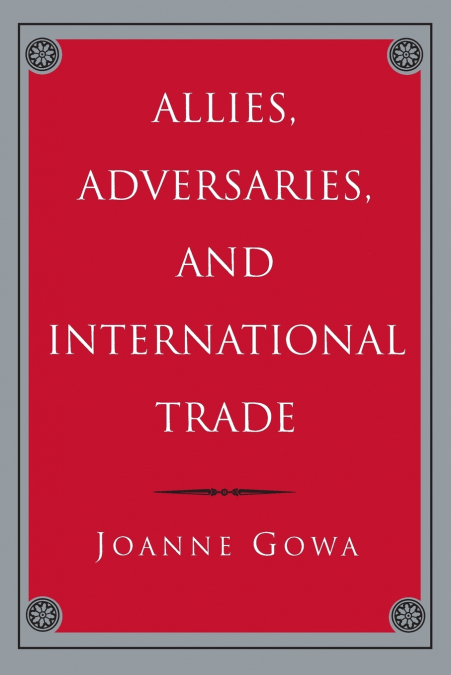 Allies, Adversaries, and International Trade