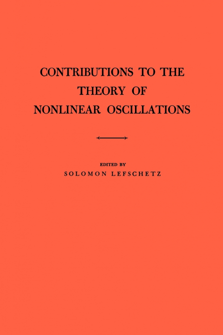 Contributions to the Theory of Nonlinear Oscillations, Volume I