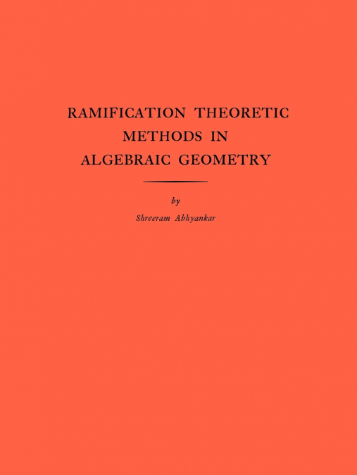 Ramification Theoretic Methods in Algebraic Geometry