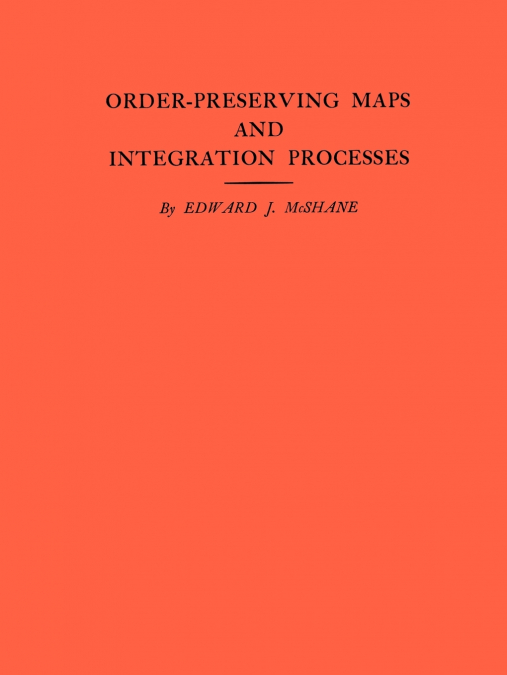 Order-Preserving Maps and Integration Processes
