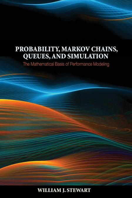 Probability, Markov Chains, Queues, and Simulation