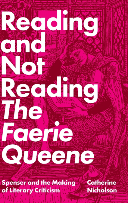 Reading and Not Reading The Faerie Queene