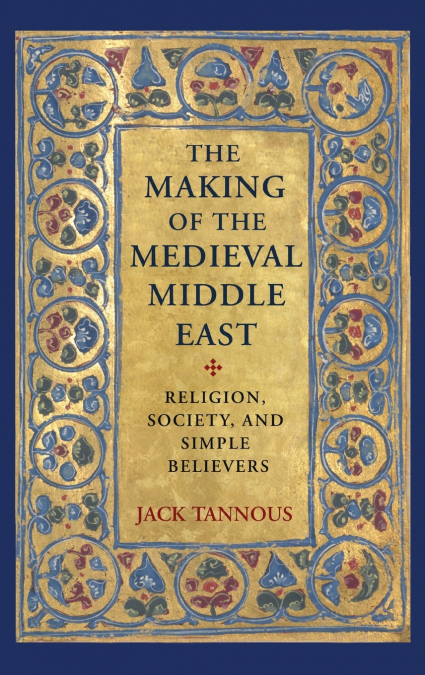 The Making of the Medieval Middle East