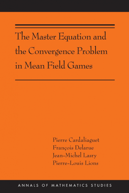 The Master Equation and the Convergence Problem in Mean Field Games