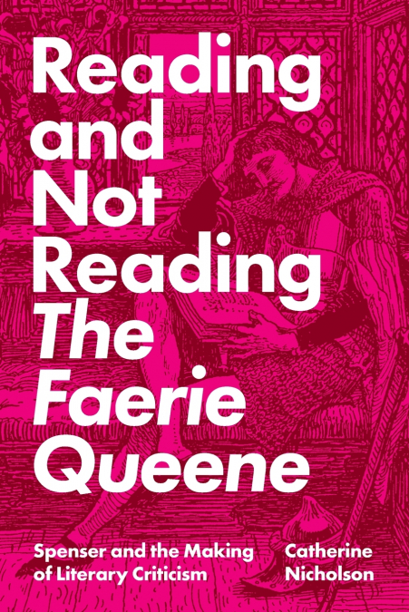 Reading and Not Reading The Faerie Queene