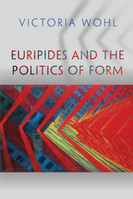 Euripides and the Politics of Form