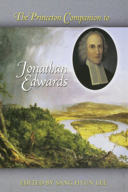 The Princeton Companion to Jonathan Edwards