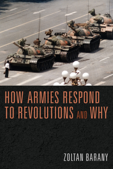 How Armies Respond to Revolutions and Why